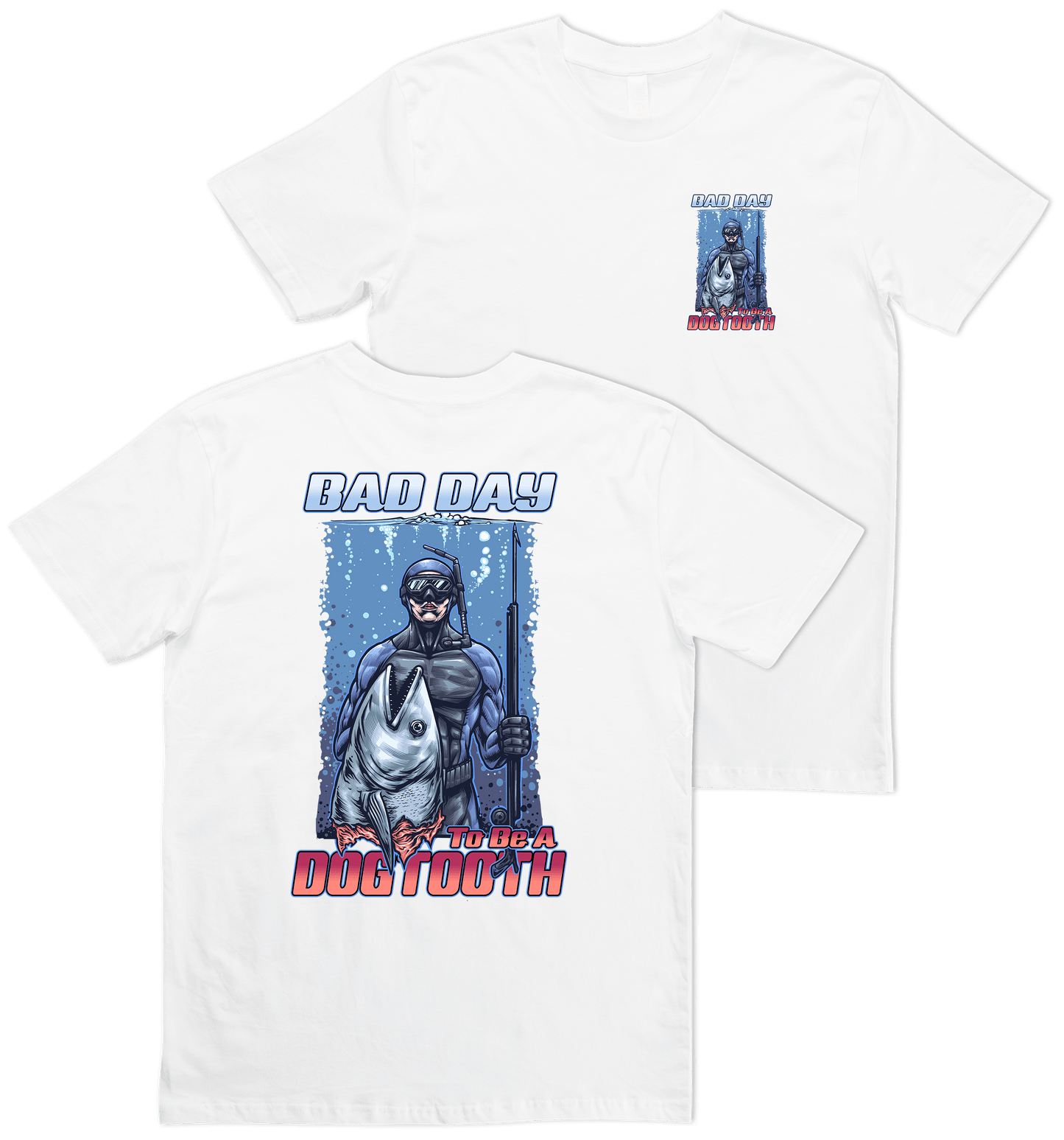 Spearfishing T-shirt. Dogtooth Tuna, Speargun & Spear fisherman. Bad Day To Be a Dogtooth White Tee
