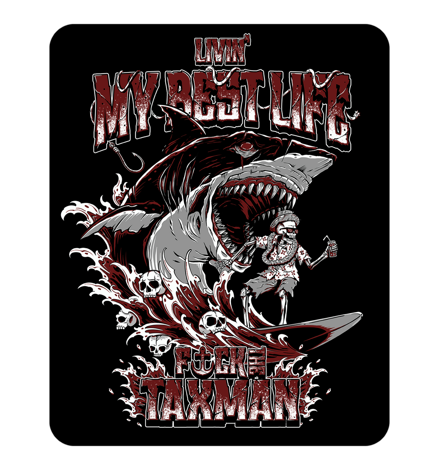 Sticker, artwork features a large open shark mouth above a skeleton figure on a surfboard, with stylized text reading 'Livin My Best Life' and 'F*ck the taxman' on a black background