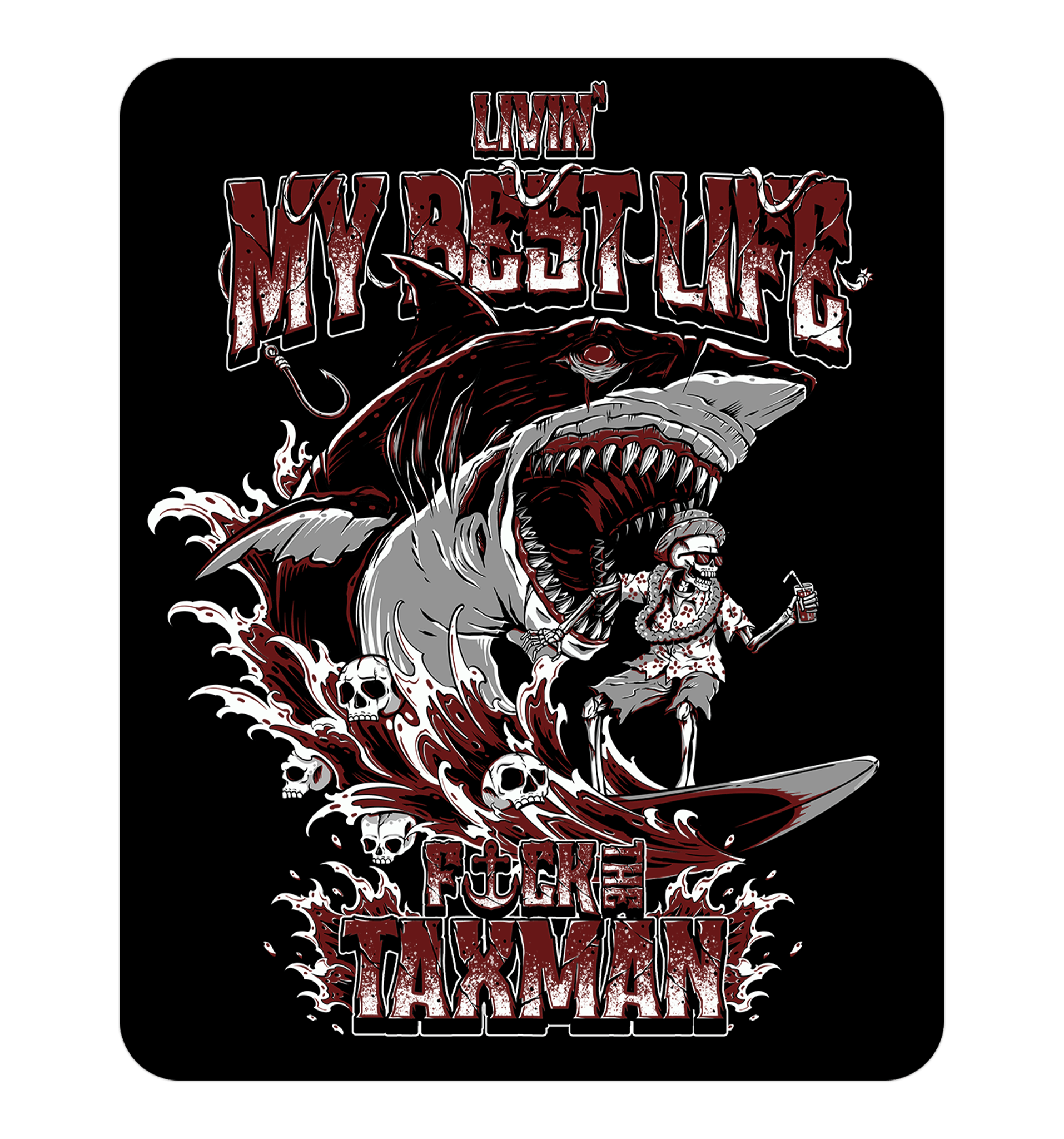 Sticker, artwork features a large open shark mouth above a skeleton figure on a surfboard, with stylized text reading 'Livin My Best Life' and 'F*ck the taxman' on a black background